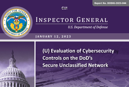 Evaluation of Cybersecurity Controls on the DoD’s Secure Unclassified Network (DODIG-2023-044)