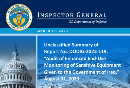 Unclassified Summary of Report No. DODIG‑2023‑119, Audit of Enhanced End‑Use Monitoring of Sensitive Equipment Given to the Government of Iraq.