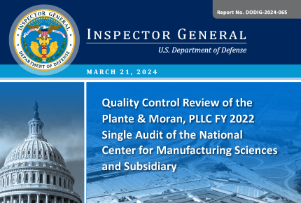 Quality Control Review of the Plante & Moran, PLLC FY 2022 Single Audit of the National Center for Manufacturing Sciences and Subsidiary (DODIG-2024-065)