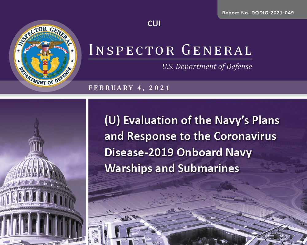 Evaluation of the Navy’s Plans and Response to the Coronavirus Disease-2019 Onboard Navy Warships and Submarines (DODIG-2021-049)