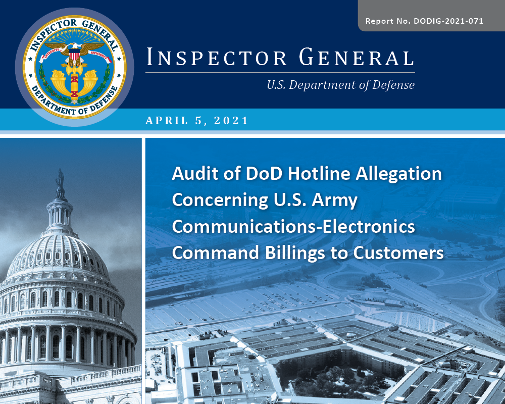 Audit of DoD Hotline Allegation Concerning U.S. Army Communications-Electronics Command Billings to Customers (DODIG-2021-071)