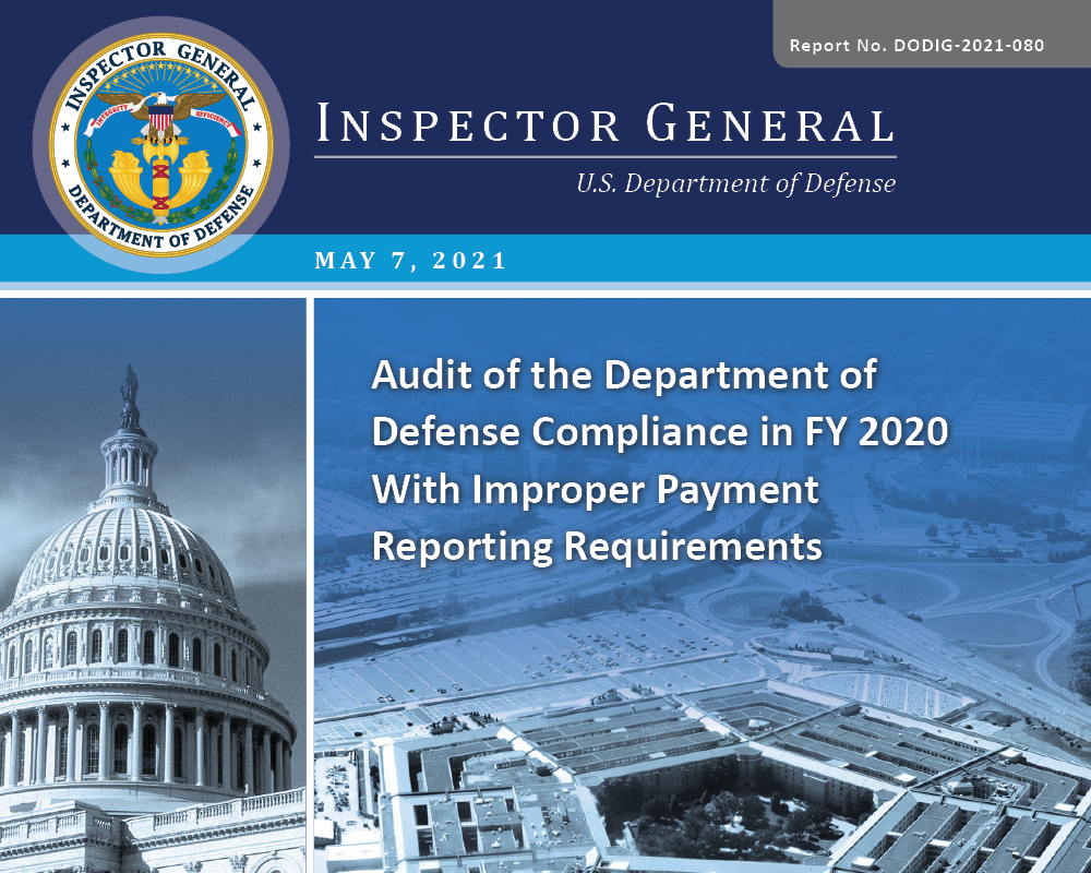 Audit of the Department of Defense Compliance in FY 2020 With Improper Payment Reporting Requirements (DODIG-2021-080)