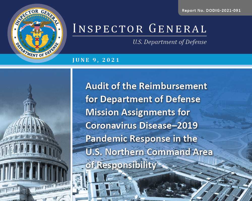 Audit of the Reimbursement for Department of Defense Mission Assignments for Coronavirus Disease–2019 Pandemic Response in the U.S. Northern Command Area of Responsibility (DODIG-2021-091)