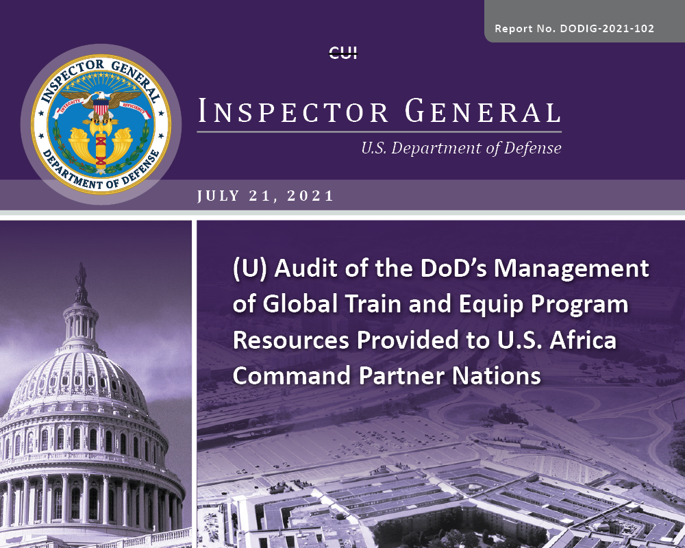 Audit of the DoD’s Management of Global Train and Equip Program Resources Provided to U.S. Africa Command Partner Nations (DODIG-2021-102)