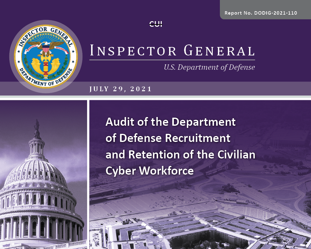 Audit of the Department of Defense Recruitment and Retention of the Civilian Cyber Workforce (DODIG-2021-110)