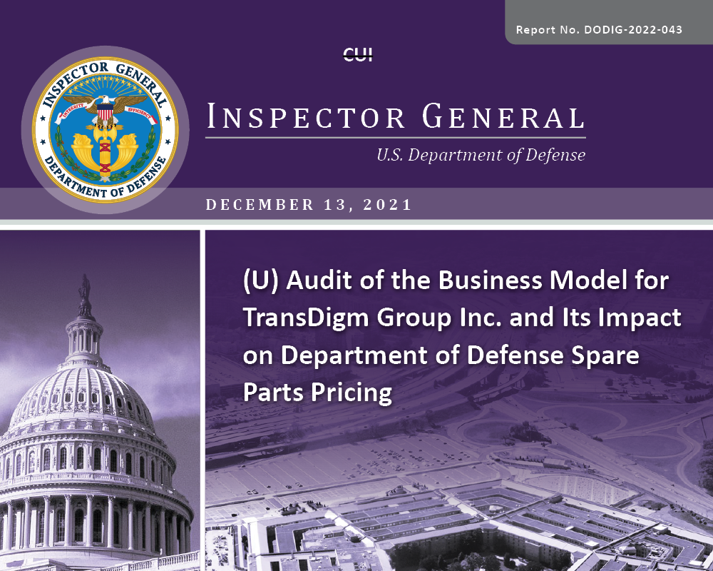 Audit of the Business Model for TransDigm Group Inc. and Its Impact on Department of Defense Spare Parts Pricing (DODIG-2022-043)